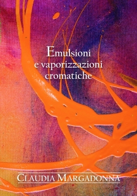 Emulsioni e vaporizzazioni cromatiche